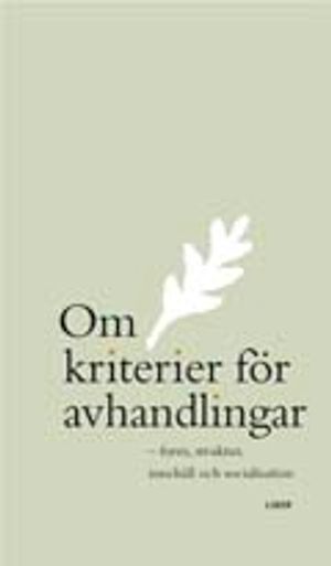 Om kriterier för avhandlingar - form, struktur, innehåll och socialisation | 1:a upplagan