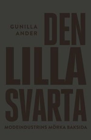 Den lilla svarta : Modeindustrins mörka baksida | 1:a upplagan