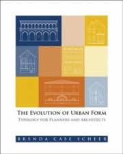 The Evolution of Urban Form: Typology for Planners and Architects