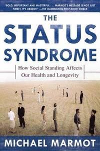 The Status Syndrome - how social standing affects our health and longevity