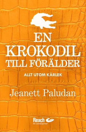 En krokodil till förälder? - Allt utom kärlek