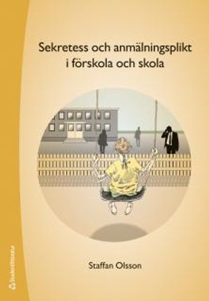 Sekretess och anmälningsplikt i förskola och skola | 6:e upplagan