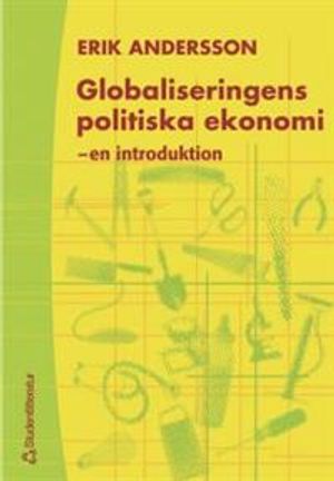 Globaliseringens politiska ekonomi : - en introduktion | 1:a upplagan