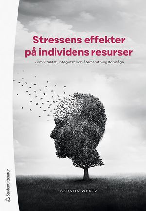 Stressens effekter på individens resurser - om vitalitet, integritet och återhämtningsförmåga | 1:a upplagan