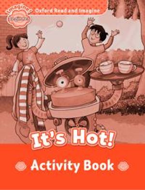 Oxford Read and Imagine: Beginner: It's Hot! Activity Book