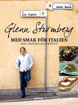 Glenn Strömberg : med smak för italien - mat, minnen och möten | 1:a upplagan