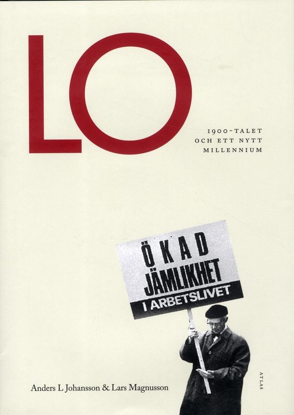 LO : 1900-talet och ett nytt millennium | 1:a upplagan