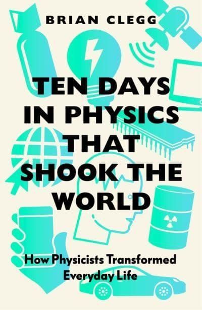 Ten Days in Physics that Shook the World - How Physicists Transformed Every | 0:e upplagan