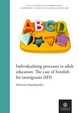 Individualising processes in adult education : The case of Swedish for immigrants (SFI) | 1:a upplagan