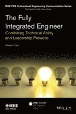 The Fully Integrated Engineer: Combining Technical Ability and Leadership Prowess | 1:a upplagan