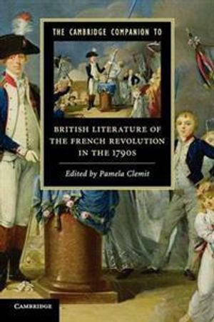 The Cambridge Companion to British Literature of the French Revolution in the 1790s