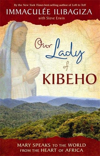 Our lady of kibeho - mary speaks to the world from the heart of africa | 0:e upplagan