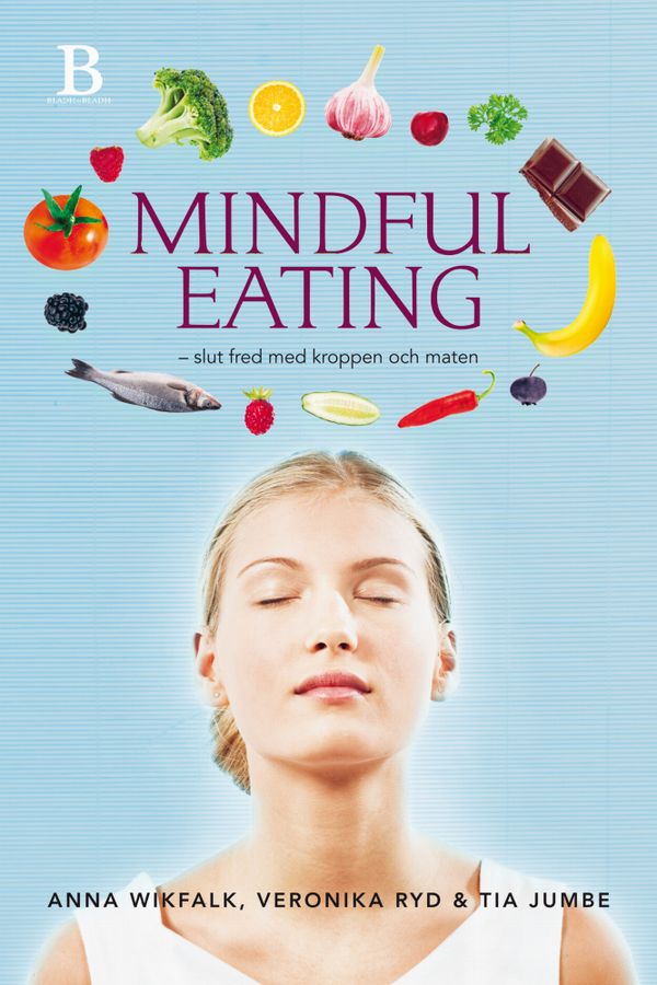 Mindful Eating : slut fred med kroppen och maten | 1:a upplagan