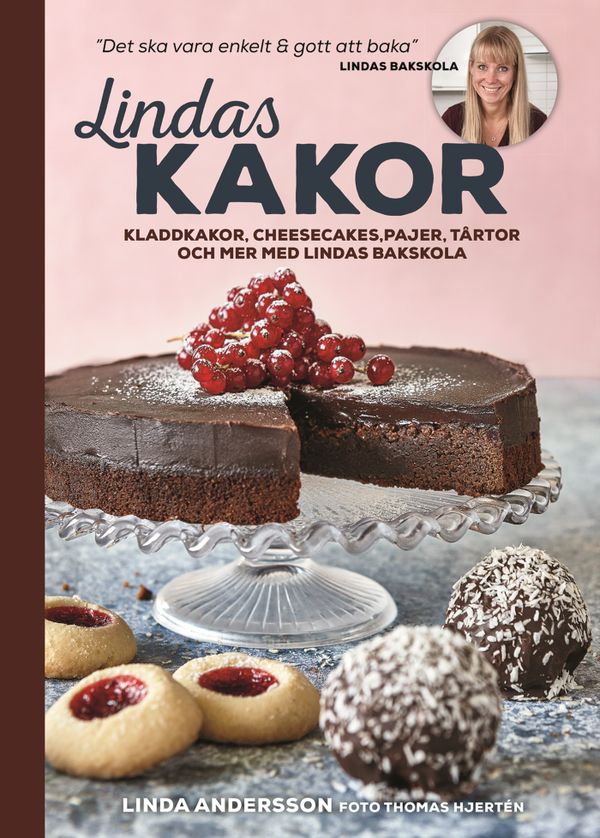 Lindas kakor : kladdkakor, cheesecakes, pajer, tårtor och mer med Lindas bakskola | 0:e upplagan