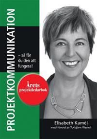 Projektkommunikation : så får du den att fungera | 1:a upplagan
