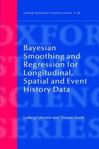 Bayesian Smoothing and Regression for Longitudinal, Spatial and Event History Data | 0:e upplagan