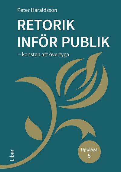 Retorik inför publik - Konsten att övertyga | 5:e upplagan