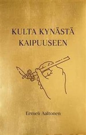 Kulta kynästä kaipuuseen