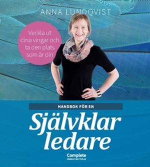 Handbok för en självklar ledare : Veckla ut dina vingar och ta den plats som är din