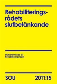 Rehabiliteringsrådets slutbetänkande (SOU 2011:15) | 0:e upplagan