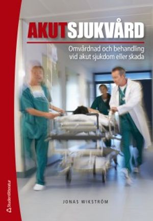 Akutsjukvård - Omvårdnad och behandling vid akut sjukdom eller skada (bok + digital produkt) | 3:e upplagan