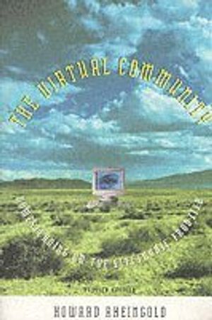 Virtual community - homesteading on the electronic frontier