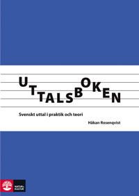 Uttalsboken : svenskt uttal i praktik och teori | 1:a upplagan