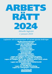 Arbetsrätt 2024 - Aktuella lagtexter 1 januari 2024 – Lagtexter och kommentarer till senast gjorda ändringar