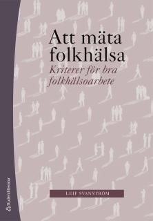Att mäta folkhälsa - Kriterier för bra folkhälsoarbete | 1:a upplagan