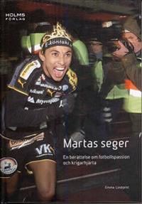 Martas seger : en berättelse om fotbollspassion och krigarhjärta | 0:e upplagan