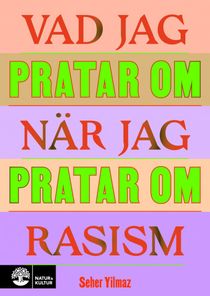 Vad jag pratar om när jag pratar om rasism