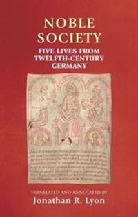 Noble society - five lives from twelfth-century germany | 0:e upplagan
