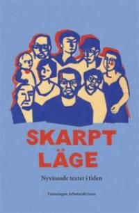 Skarpt läge : nyvässade texter i tiden | 2:a upplagan
