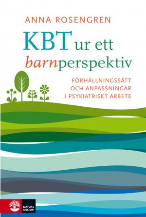 KBT ur ett barnperspektiv : En handbok i barnpsykiatri | 1:a upplagan