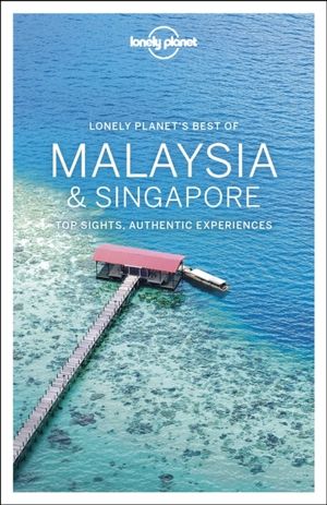 Lonely Planet Best of Malaysia & Singapore |  2:e upplagan