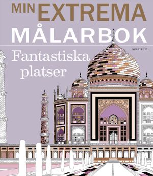 Min extrema målarbok : fantastiska platser | 1:a upplagan