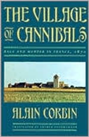 The Village of Cannibals: Rage and Murder in France, 1870