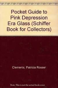 A Pocket Guide To Pink Depression Era Glass
