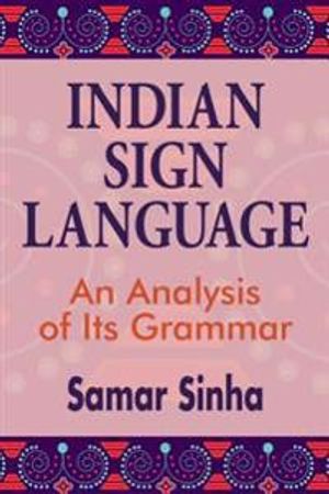 Indian Sign Language – An Analysis of Its Grammar