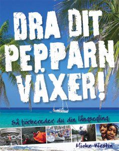 Dra dit pepparn växer! : så förbereder du din långsegling | 1:a upplagan