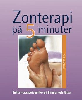 Zonterapi på fem minuter : enkla massagetekniker på händer och fötter | 0:e upplagan