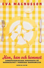 Hon, han och hemmet : genuspsykologiska perspektiv på vardagslivet i nordiska barnfamiljer | 1:a upplagan