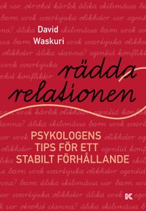 Rädda relationen : Psykologens tips för ett stabilt förhållande