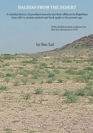 Baldias from the desert : A winding history of grassland nomads and their offshoots in Rajasthan from 1981 to ancient periods an