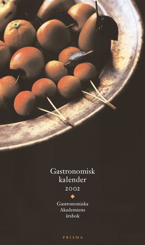 Gastronomisk kalender : Gastronomiska Akademiens årsbok. 2002 | 1:a upplagan