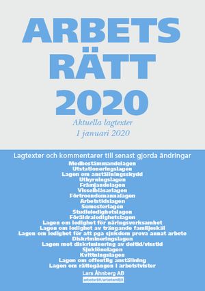 Arbetsrätt 2020 - Aktuella lagtexter 1 januari 2020– Lagtexter och kommentarer till senast gjorda ändringar | 46:e upplagan