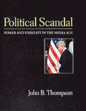 Political scandal - power and visibility in the media age