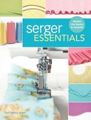 Serger essentials - master the basics and beyond!