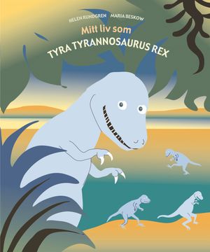 Mitt liv som Tyra tyrannosaurus rex | 1:a upplagan