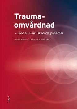 Traumaomvårdnad - vård av svårt skadade patienter | 1:a upplagan